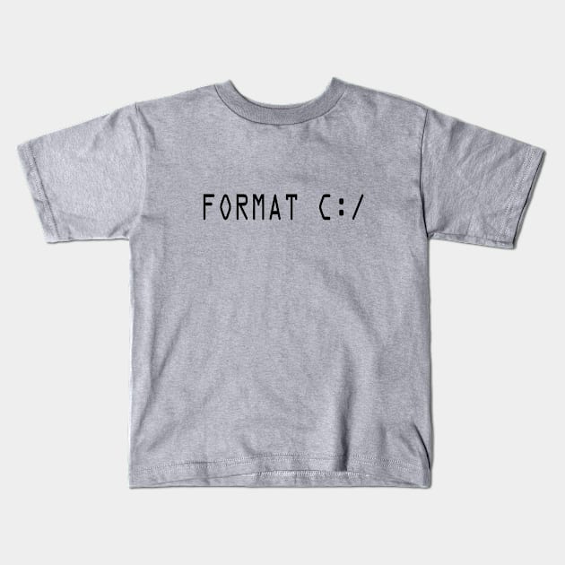 FORMAT C:/ Kids T-Shirt by seacucumber